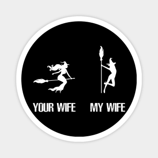 Your Wife My Wife Funny Halloween Witch Magnet